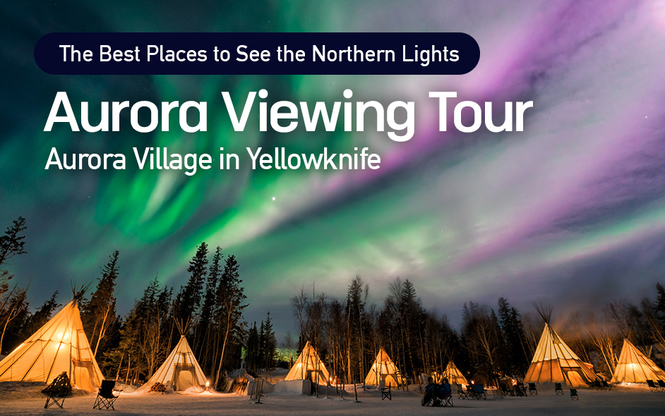 The best place to see the northern lights - Yellowknife Aurora Tour
