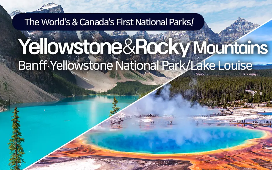 The world's & canada's first national parks - Yellowstone National Park & Rocky Mountains 8D7N