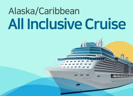 Alaska/Caribbean - All inclusive cruises